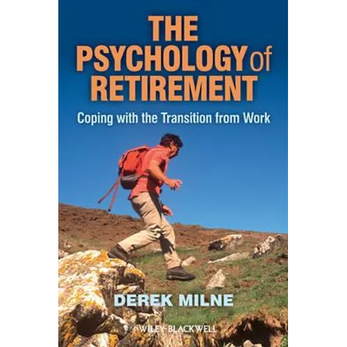 The Psychology of Retirement: Coping with the Transition from Work