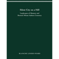 Silent City on a Hill: Landscapes of Memory and Boston's Mount Auburn Cemetery