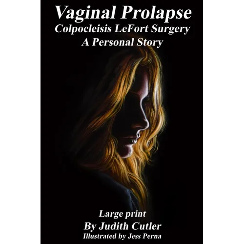 Vaginal Prolapse Colpocleisis Lefort Surgery: A Personal Story
