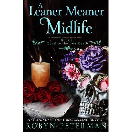 A Leaner Meaner Midlife: A Paranormal Women's Fiction Novel: Good To The Last Death Book Eleven