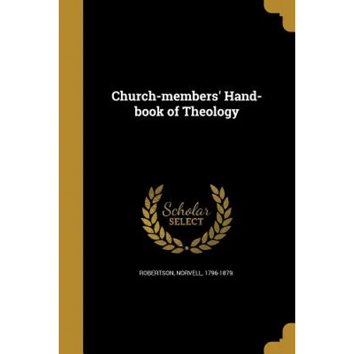 Church-members' Hand-book of Theology