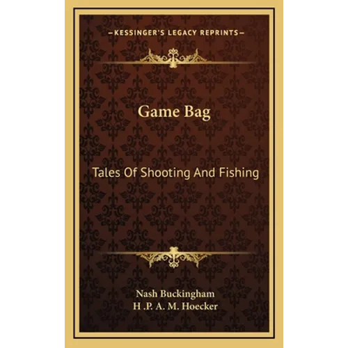 Game Bag: Tales Of Shooting And Fishing