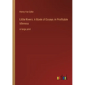 Little Rivers: A Book of Essays in Profitable Idleness: in large print