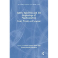Sabina Spielrein and the Beginnings of Psychoanalysis: Image, Thought, and Language