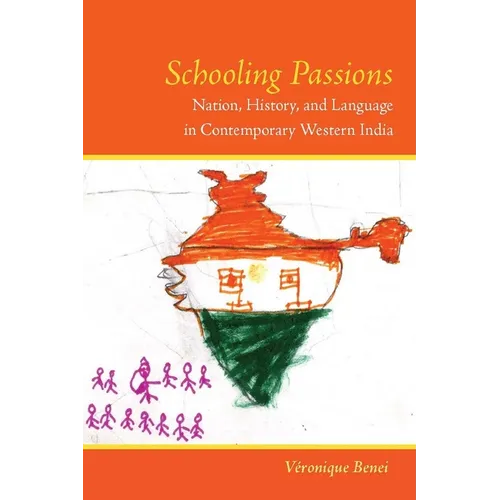 Schooling Passions: Nation, History, and Language in Contemporary Western India