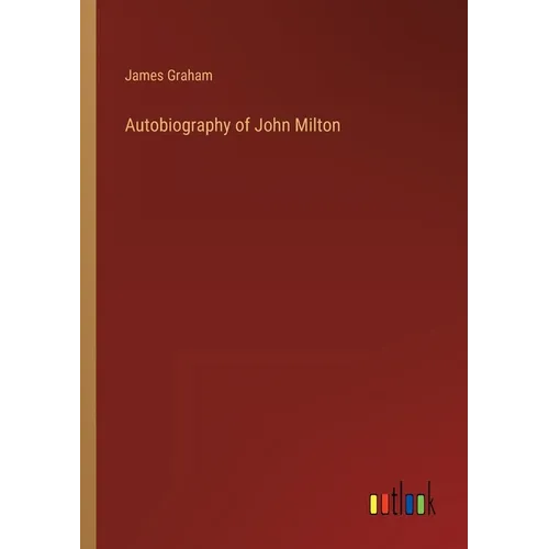 Autobiography of John Milton
