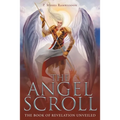 The Angel Scroll: The Book of Revelation Unveiled