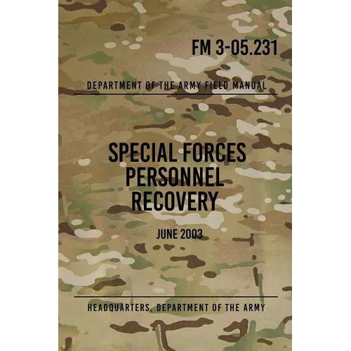 FM 3-05.231 Special Forces Personnel Recovery: June 2003 - Paperback