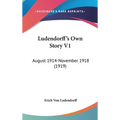 Ludendorff's Own Story V1: August 1914-November 1918 (1919)