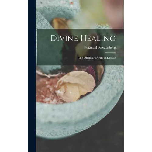 Divine Healing: The Origin and Cure of Disease