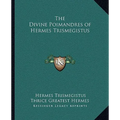 The Divine Poimandres of Hermes Trismegistus