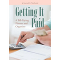Getting It Paid: A Bill-Paying Planner and Organizer