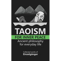 Taoism for Inner Peace: Ancient Philosophy for Everyday Life