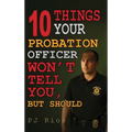 10 Things Your Probation Officer Won't Tell You But Should