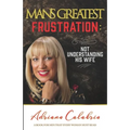 Man's Greatest Frustration: Not Understanding His Wife