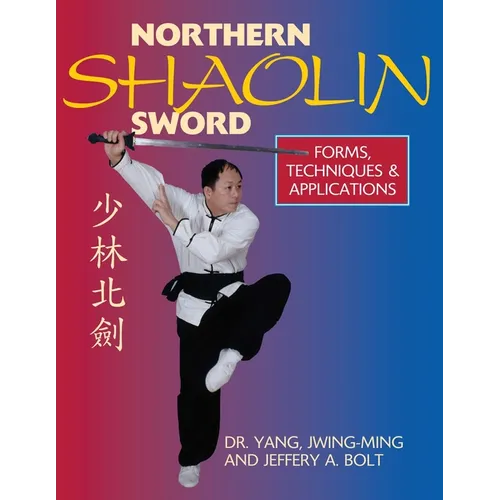 Northern Shaolin Sword: Form, Techniques, & Applications