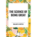 The Science of Being Great: Original First Edition Text