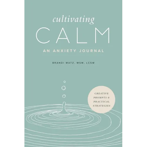 Cultivating Calm: An Anxiety Journal