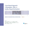 A Case-Based Approach to Pacemakers, ICDs, and Cardiac Resynchronization, Vol. 1: Questions for Examination Review and Clinical Practice