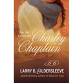 For the Love of Charley Chaplain