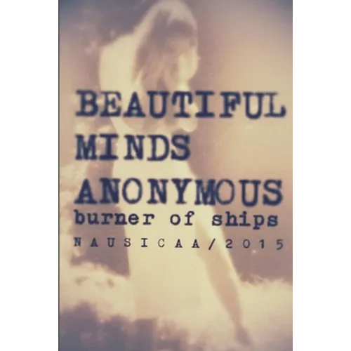 Beautiful Minds Anonymous II ( burner of ships )
