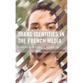 Trans Identities in the French Media: Representation, Visibility, Recognition