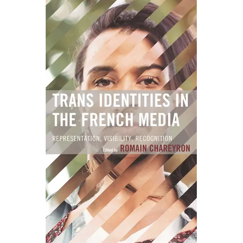 Trans Identities in the French Media: Representation, Visibility, Recognition