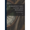 Submarine Cable Laying and Repairing: 2d ed