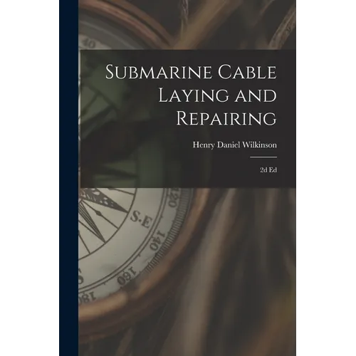 Submarine Cable Laying and Repairing: 2d ed