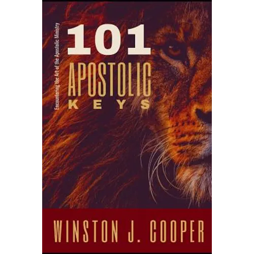 101 Apostolic Keys: Encountering the Art of the Apostolic Ministry