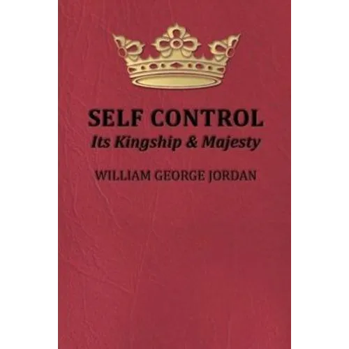 Self-Control Its Kingship and Majesty