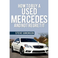 How to Buy a Used Mercedes and Not Regret It