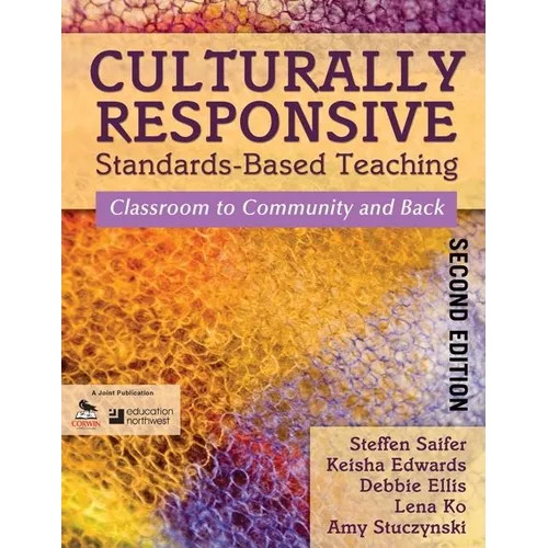Culturally Responsive Standards-Based Teaching: Classroom to Community and Back
