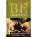 Be Complete (Colossians): Become the Whole Person God Intends You to Be