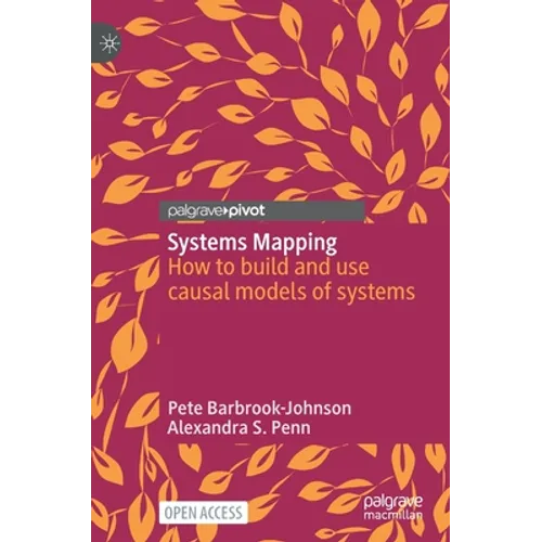 Systems Mapping: How to Build and Use Causal Models of Systems