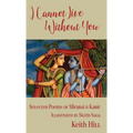 I Cannot Live Without You: Selected Poems of Mirabai and Kabir