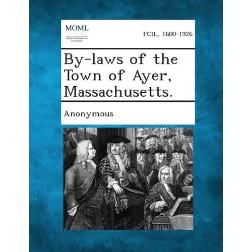 By-Laws of the Town of Ayer, Massachusetts.