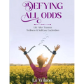 Defying All Odds: Life After Trauma Wellness & Selfcare Enchridion