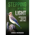 Stepping into the Light: Appreciating Beauty in Dark Times