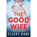 The Good Wife: A completely gripping psychological thriller with an unforgettable twist