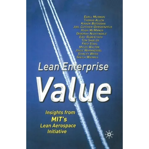 Lean Enterprise Value: Insights from Mit's Lean Aerospace Initiative