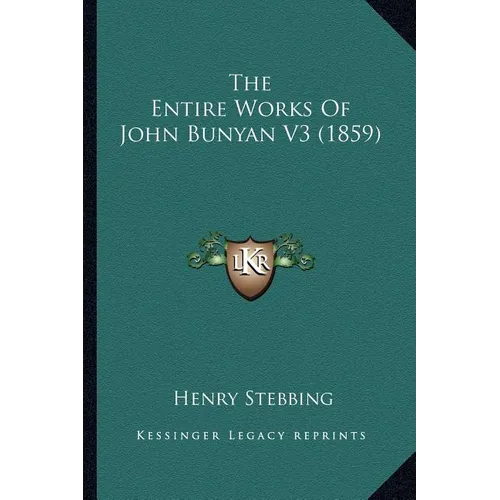 The Entire Works Of John Bunyan V3 (1859)