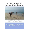 How to Rock Your Body Image: Improve Your Body Image & Self Confidence