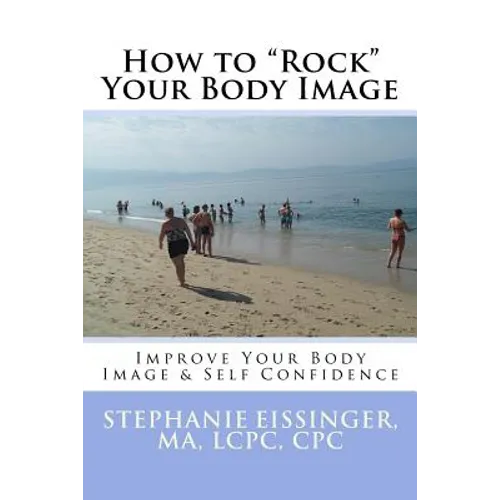 How to Rock Your Body Image: Improve Your Body Image & Self Confidence