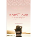Project Body Love: My quest to love my body and the surprising truth I found instead