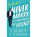 Never Marry Your Brother's Best Friend