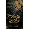 The Dynamics of Prophetic Worship: Sounds that Change Atmospheres, Release Glory, and Usher in MIracles