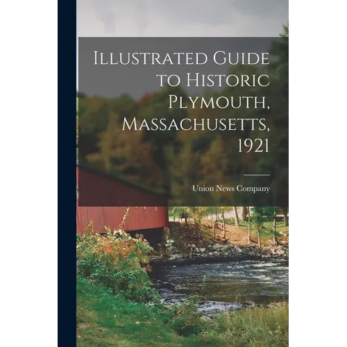 Illustrated Guide to Historic Plymouth, Massachusetts, 1921
