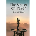 The Secret of Prayer: Sirr us-Salat