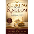 Courting in the Kingdom: 10 Steps to Discern Your Perfect Match